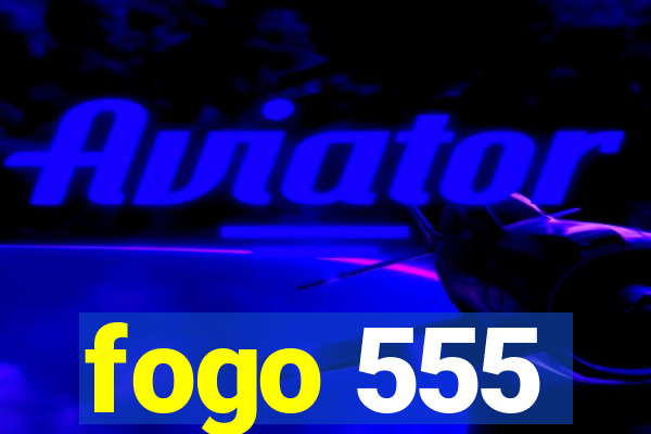 fogo 555